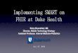 Implementing SMART on FHIR at Duke Health · 27-07-2016  · Implementing SMART on FHIR at Duke Health . Ricky Bloomfield, MD . Director, Mobile Technology Strategy . Assistant Professor,