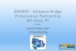 MWBPP - Midwest Bridge Preservation Partnership Bill Oliva, PE · Preservation Partnership Bill Oliva, PE Chair AASHTO MAC 2020 Virtual Meeting. ... •Contractor –Wood Environmental