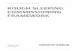 ROUGH SLEEPING COMMISSIONING FRAMEWORK ROUGH … · 2015. 9. 9. · FOREWORD 2 INTRODUCTION 3 OUR ACHIEVEMENTS 5 COMMISSIONING PRIORITIES 7 Overarching priorities 8 Priority 1 To