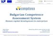 Bulgarian Competence Assessment System... Bulgarian Industrial Association, Sofia, 16-20 Alabin Str, office@competencemap.bg, Bulgarian Competence Assessment System Human capital development
