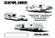 TRAVEL TRAILER FIFTH WHEEL OWNERS MANUAL...The term “travel trailer” as used in this manual includes fifth wheel travel trailers unless otherwise indicated. 4 Skyline Customer