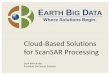 Cloud-Based Solutions for ScanSARProcessing · 2020. 1. 20. · prototype recipe EBD adopts and tests recipe and data IO Recipe submitted to EBD Cloud queue for scale-up Automatic
