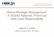 Blood Shortage Management: A Shared National, Provincial ... · 2. Slowly increase inventory, resume surgery/transfusion, and replenish emergency inventory to affected sites 3. This