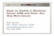 Hype vs. Reality in Windows Server 2008 and Vista—Are they ...cdn.ttgtmedia.com/searchSecurity/downloads/DP_BethQuinlan.pdfHype vs. Reality in Windows Server 2008 and Vista—Are