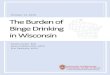 The Burden of Binge Drinking in Wisconsin Full Reportuwphi.pophealth.wisc.edu/wp-content/uploads/sites/316/...Wisconsin at number two in the U.S. in rates of binge drinking.28 Adults