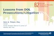Lessons from DOL Prosecutions/Litigation · 2016. 11. 15. · ERISA Section 406 ERISA Section 406(a)²Party in Interest Prohibited Transactions. Absent certain exemptions, a fiduciary