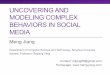 UNCOVERING AND MODELING COMPLEX BEHAVIORS IN …UNCOVERING AND MODELING COMPLEX BEHAVIORS IN SOCIAL MEDIA Meng Jiang Department of Computer Science and Technology, Tsinghua University