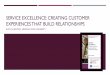 Service excellence: Creating customer Experiences that ...€¦ · Customers seek to achieve specific goals that can be situation specific (e.g., touchpoint) and change over time