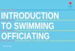 Introduction to Swimming Officiating · 50m pool. Most major international events are held in a long course pool. • Short course –A short course competition is held in a 25m pool