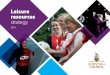 Leisure resources strategy · 2014. 12. 19. · Leisure resources strategy 2014 5 This strategy focuses on the leisure activity that Cornwall Council influences, supports and provides