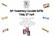 50 Anniversary Chocolate Raffle Friday 12th April · 2020. 3. 14. · 50thAnniversary Chocolate Raffle Friday 12thApril •£1perentry, maximum purchase £3. •Prizesperclass! •Entriescanbepurchased