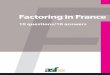 Factoring in France · 2020. 6. 5. · Factoring is a solution for managing companies’ trade recei- vables.It provides them with financing which can complement or take the place