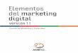 Elementos del marketing digital · 2020. 1. 29. · digitales han crecido de forma considerable en los últimos años y es por ello que debemos enfocarnos en su análisis. La Asociación