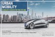 URBAN MOBILITY · car2go is the global leader in flexible car-sharing 3.1 million customers 14,000 ... out of 14,000 in the fleet 1,400 electric cars every 10th driven km is electric