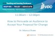 11:00am 12:00pm How to Persuade an Audience to Accept ......How to Persuade an Audience to Accept Your Proposal for Change Dr. Marcus Powe 11:00am –12:00pm #VDCTLC19 /VETDevelopmentCentre