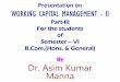 By Dr. Asim Kumar MannaManna. Management of components of working capital Working capital refers to company’s investment in short term asset such as cash, inventory, short term marketable