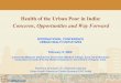 Health of the Urban Poor in India: Concerns, Opportunities and … · 2006. 3. 2. · Karishma Srivastav, Dr. Siddharth Agarwal Urban Health Resource Centre [formerly EHP India] Srivastav