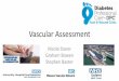 Vascular Assessment - Diabetes Professional Care · 2020. 9. 12. · Vascular Assessment A minimum vascular assessment should include: 1. History of modifiable and non-modifiable