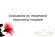 Evaluating an Integrated Marketing Programdocshare01.docshare.tips/files/14111/141113755.pdfEvaluating an Integrated Marketing Program EVALUATING THE OVERALL IMC PROGRAM • Peter
