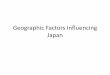 Geographic Factors Influencing JapanJapan’s economic life. Japan remains a major seafaring nation. Many Ports Mountains • The mountains of Japan provide great natural beauty but