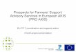 Prospects for Farmers‘ Support: Advisory Services in European … · 2019. 3. 27. · Brief projectpresentation 2 Introduction and objectives. We understand advisory services as