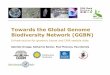 Towards the Global Genome Biodiversity Network (GGBN)€¦ · Towards the GGBN, TDWG 2012, Beijing Dröge et al. 2 Introduction 10/2011 Virtual Global BiorepositoryWorkshop Convened