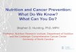 Nutrition and Cancer Prevention: What Do We Know? What ......2015/01/13  · Stephen D. Hursting, PhD, MPH Professor, Nutrition Research Institute, Department of Nutrition and the