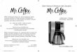 User Manual /Manual del UsuarioMake sure your first cup of coffee is as good as can be by cleaning your MR. COFFEE® Coffeemaker before its first use. Just follow these simple steps: