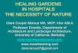 HEALING GARDENS IN HOSPITALS THE NECESSITY OF NATURE · 2016. 7. 5. · post-occupancy evaluation (POE) of hospital outdoor space in US Studied 4 hospital gardens in San Francisco