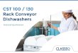 CST 100 / 130 Rack Conveyor DishwashersCST 100 - 100 racks per hour {up to 1800 plates p/hr) Easy to operate Simplistic single button controls with automatic rack feed sensors ensure