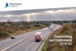 Connecting our customers 2019-20 - Highways Englanddocuments/... · 2019. 7. 19. · encouraging a customer-focussed culture within our organisation and our supply chain. These aren’t