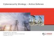 Cybersecurity Strategy â€“ Active Defense Cybersecurity Strategy â€“ Active Defense Presented by: Jeff