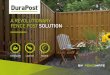 FENCE POST SYSTEM - Ellis Timber€¦ · A NEW FENCE POST SYSTEM DuraPost® IS A SOLUTION TO MANY WELL KNOWN PROBLEMS WITH TRADITIONAL FENCING DuraPost® was created in our mission