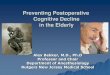 Preventing Postoperative Cognitive Decline in the Elderly€¦ · Postoperative Delirium in Older Adults: Best Practice Statements from the AGS Perform a preoperative and postoperative