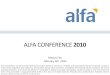 ALFA CONFERENCE Day 2010_English.pdfALFAobtained excellent results in 2009. Strategic strengths of businesses proved their value in a crisis year. ALFA’s human capital talent was
