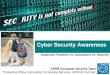 Cyber Security Awareness Cyber Security Awareness Academic Freedom vs. Operations vs. Security CERN