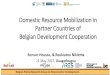 New Domestic Resource Mobilization in Partner Countries of Belgian … · 2017. 6. 8. · Domestic Resource Mobilization in Partner Countries of Belgian Development Cooperation Romain