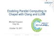 Enabling Parallel Computing in Chapel with Clang and LLVMllvm.org/devmtg/2017-10/slides/Ferguson-Enabling Parallel Computin… · Enabling Parallel Computing in Chapel with Clang