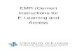 EMR (Cerner) Instructions for E-Learning and Accesschicago.medicine.uic.edu/wp-content/uploads/sites/... · Follow the instructions on pages 6‐7 on how to “Access and Self Enroll”