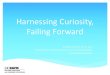 Harnessing Curiosity, Failing Forward - UC Davis CLL · FAILING FORWARD self-compassion find the lesson strength skill adaptive resilient. SUCCESS COACHING AND LEARNING STRATEGIES