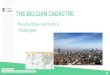 THE BELGIAN CADASTRE - EuroGeographics · 11/19/2018  · BELGIAN CADASTRE: DUTIES Updating and correcting the cadastral plan Measuring plots of land and buildings Measuring the administrative