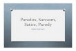 Paradox,Sarcasm,( Satire,Parody(mrs.praser.com/Rhetorical_Devices_files/13... · Paradox(Trope)(O Use of apparently contradictory ideas to point out some underlying truth. O "Some