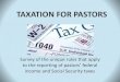 TAXATION FOR PASTORSfiles1.wts.edu/uploads/images/files/Financial Aid... · PASTORS CAN ONLY OPT OUT FOR RELIGIOUS REASONS Neither personal views regarding SOUNDNESS of Social Security,