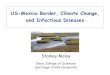 US-Mexico Border, Climate Change, and Infectious Diseases · 2016. 2. 20. · US-Mexico Border, Climate Change, and Infectious Diseases ... • Milk • Cheese • Chocolate Pets: