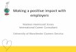 Making a positive impact with employers...• Online job platforms such as Indeed, Glassdoor, Grad Cracker, The Times, LinkedIn • Job vacancies on CareersLink in the Career Service