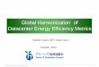 Global Harmonization of Datacenter Energy Efficiency Metrics · 2012. F2F Workshop. Tele-conference. 1. st. WS (March, Washington DC) 2. nd. WS (Feb, San Jose) 3. rd. WS (Oct, Milan)