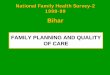FAMILY PLANNING AND QUALITY OF CARE...Family Planning and Quality of Care • Knowledge • Use • Source • Informed Choice and Follow-Up • Unmet Need for Family Planning National