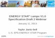 ENERGY STAR Lamps V1 Draft 3 PPT Final · Activities to Date – Lamps V1.0 • March 22, 2011: Framework Document released • October 21, 2011: Draft 1 Released • October 24,