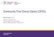 Community First Choice Option (CFCO) · Questions will be answered at the end of the presentation. Handouts for today’s presentation can be found at 2. ... the community, including
