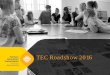 TEC Roadshow 2016 · 2018. 9. 25. · TEC Roadshow 2016 . Welcome . Agenda › What we’ll cover today: –Welcome –TEC’s current strategic approach and key initiatives –Demonstration